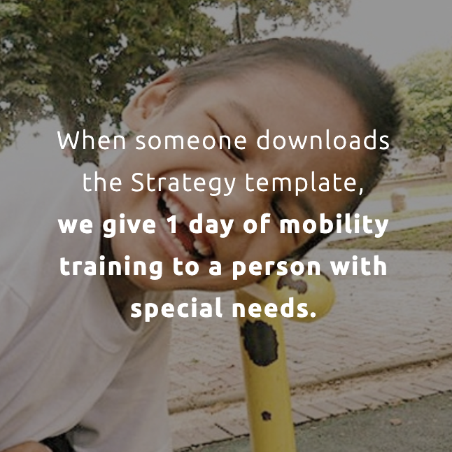 Text saying: 'When someone downloads the Strategy template, we give 1 day of mobility training to a person with special needs'. Image of a smiling child in the background.