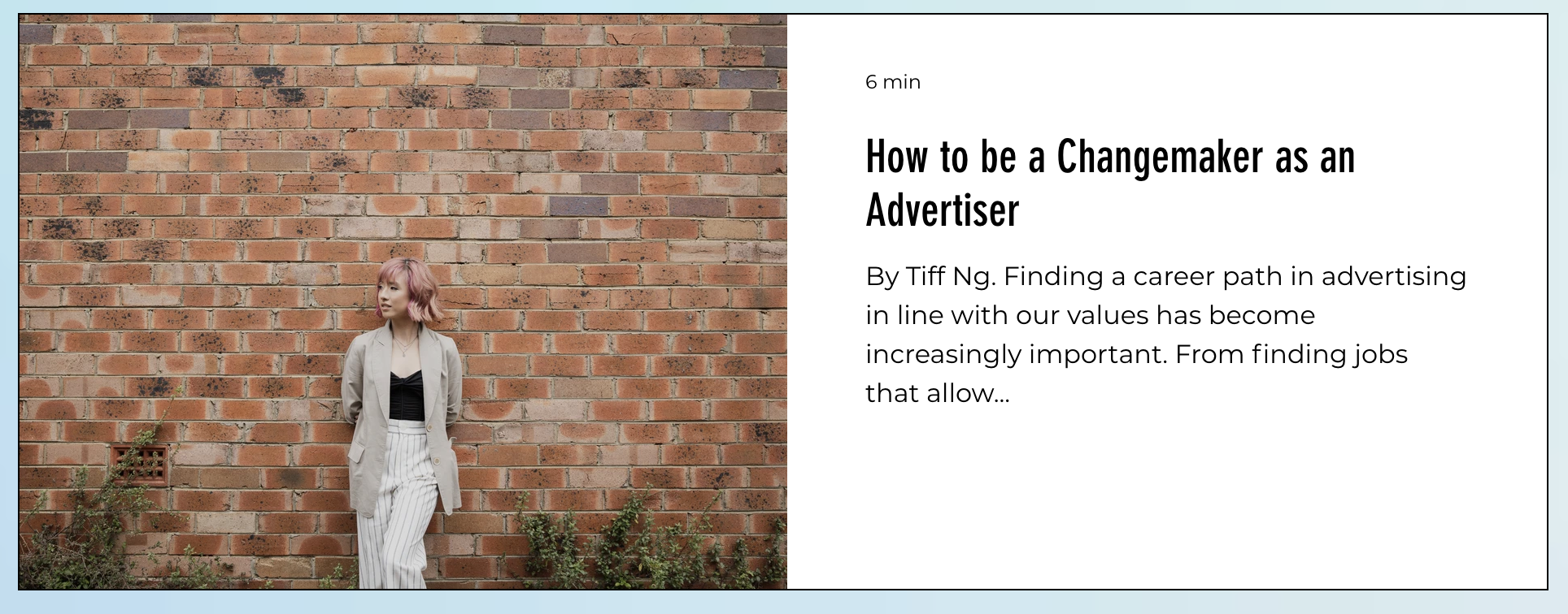 On the left, an image of a girl with pink hair leans against a brick wall, looking to the side. On the right is the title, 'How to be a Changemaker as an Advertiser' with a short blurb preview of the article.