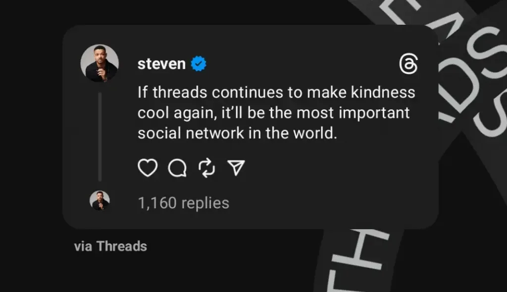 "If threads continues to make kindness cool again, it'll be the most important social network in the world" Thread from @Steven